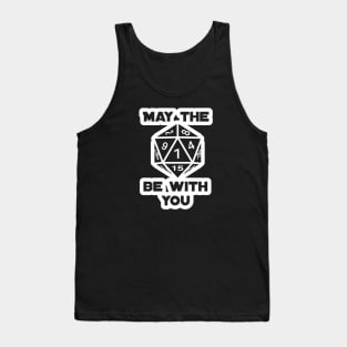 May the Dice be with you Tank Top